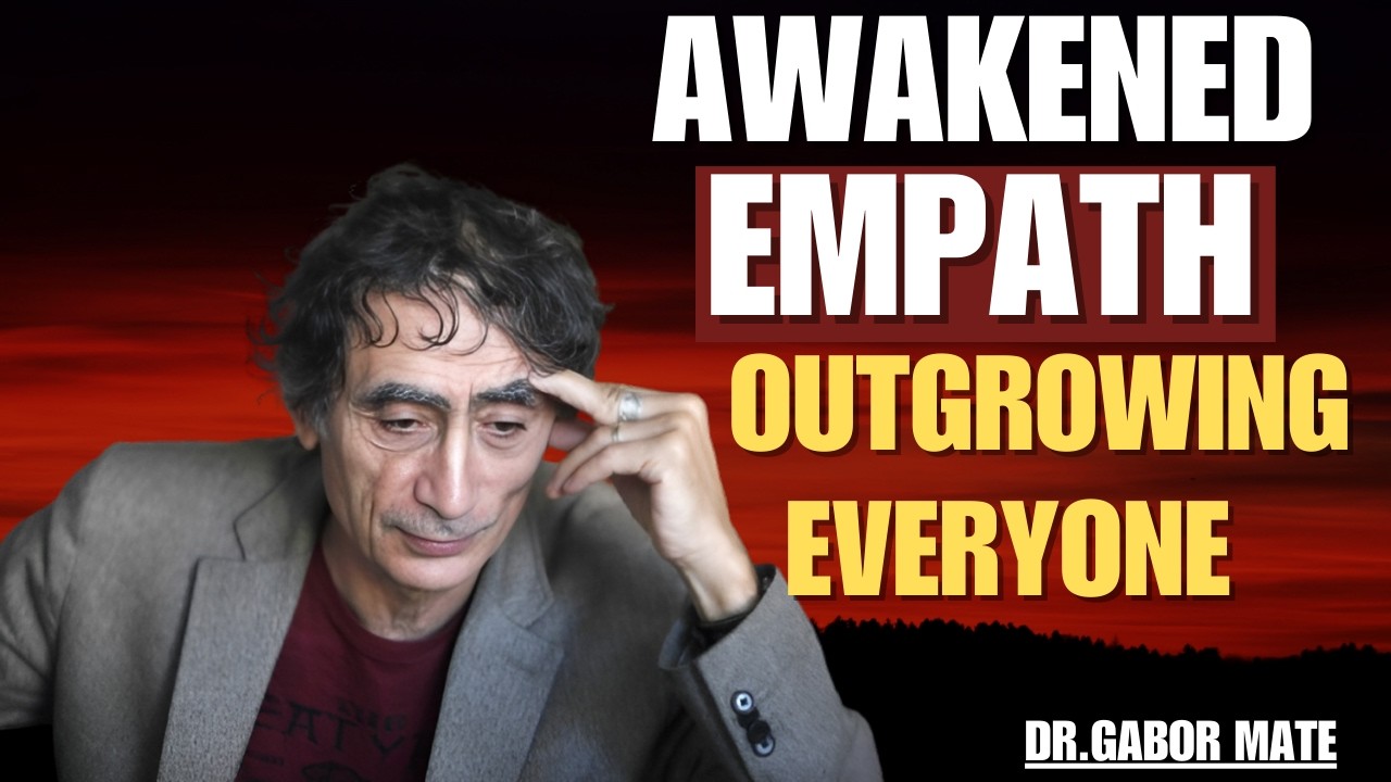 The Awakened Empath Is About to Outgrow Everyone They Know | DR GABOR MATE SPEECH |