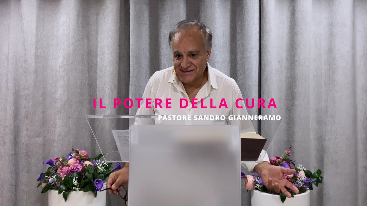 Il potere della cura | Pastore Sandro Gianneramo
