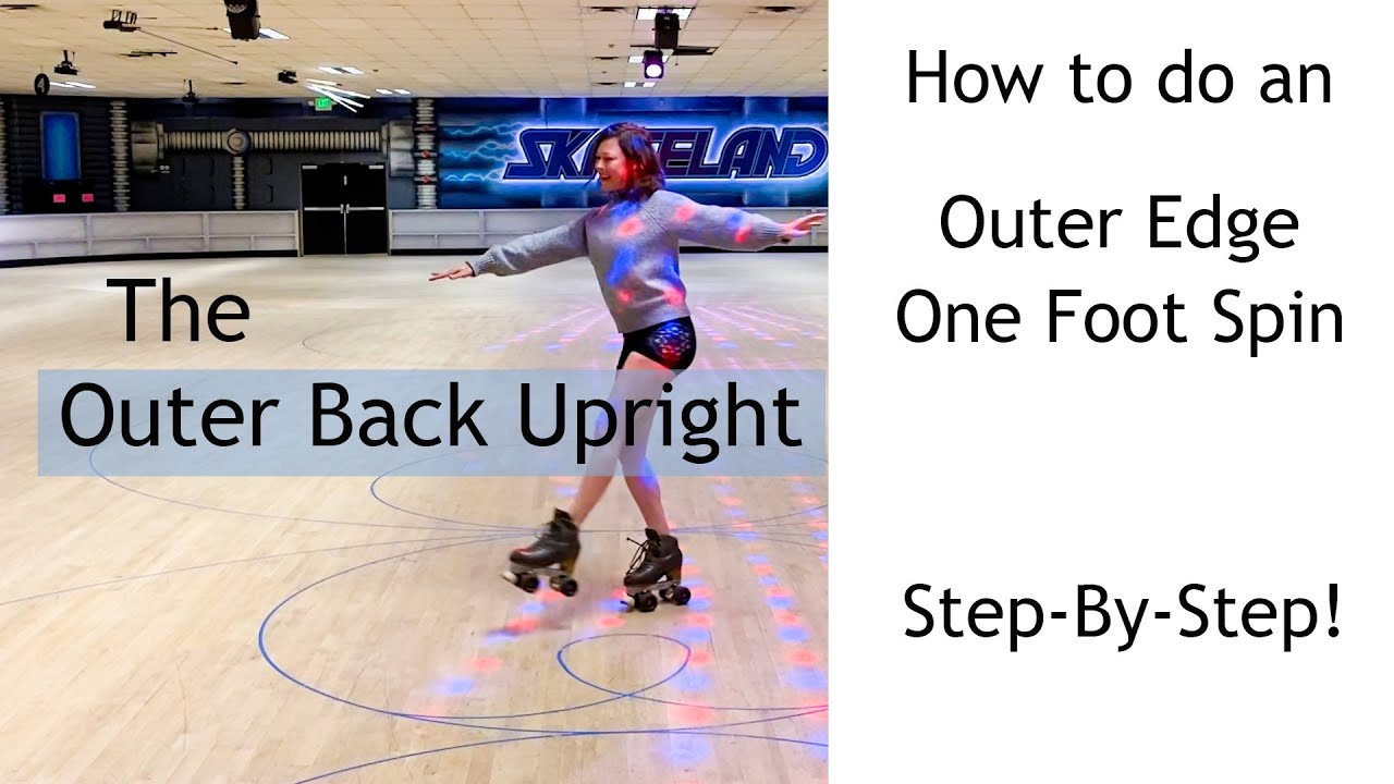 One Foot Spins - The RIGHT OUTER BACK UPRIGHT ~ step-by-step instruction !