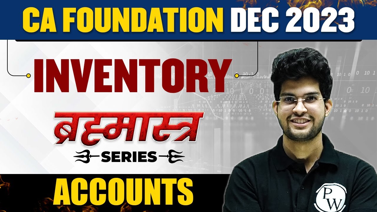 Inventory | Accounts | CA Foundation Dec 2023 | Brahmastra Series | CA Wallah by PW