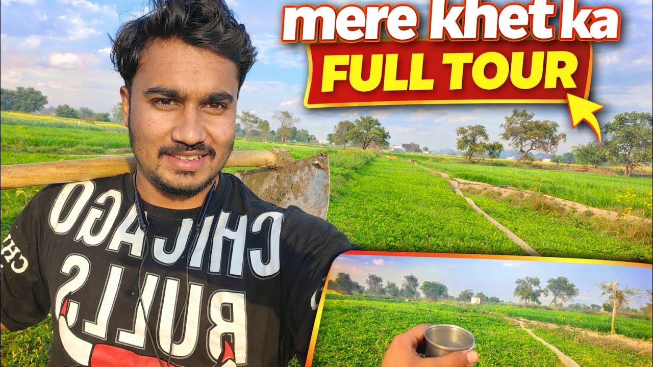 Full khet tour 🙂