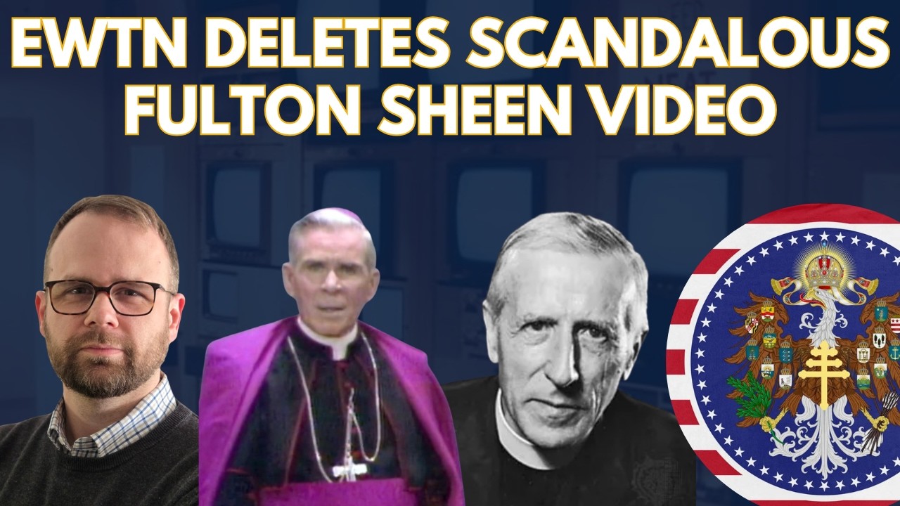 EWTN Deletes Video Of Fulton Sheen Promoting Dissident Jesuit Teilhard de Chardin After Backlash