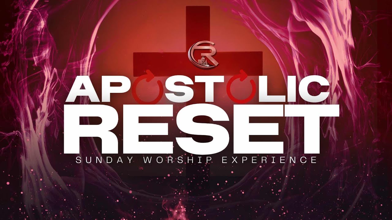 Apostolic Reset - Sunday Worship Experience
