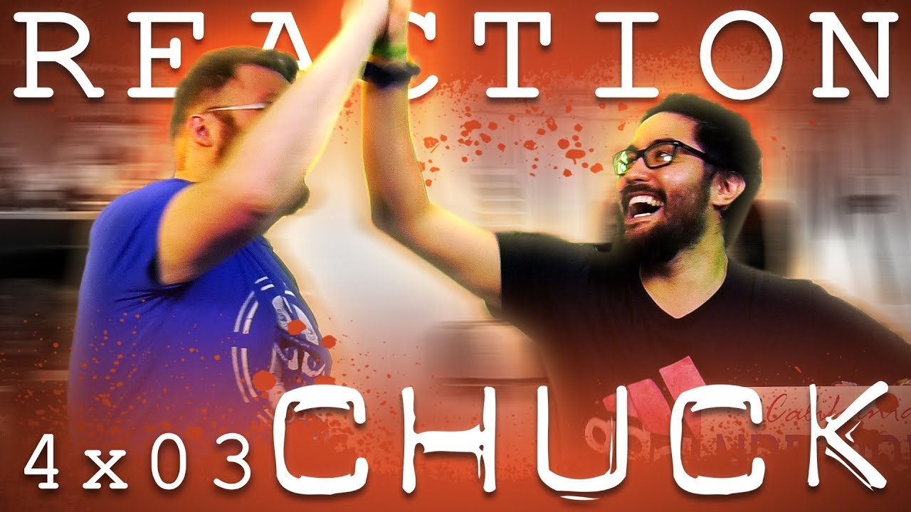 Chuck 4x3 REACTION!! 