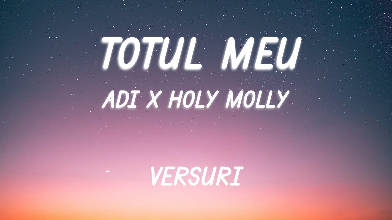 ADI x Holy Molly - Totul meu | Lyric Video