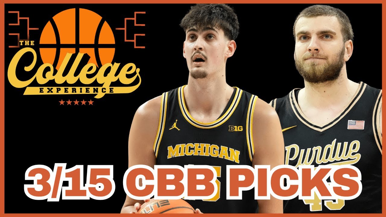 College Basketball Picks For March 15th - March Madness | The College Experience: Basketball