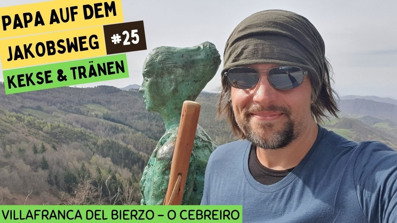 Papa auf dem Jakobsweg #25 | Kekse & Tränen | Villafranca del Bierzo bis O Cebreiro