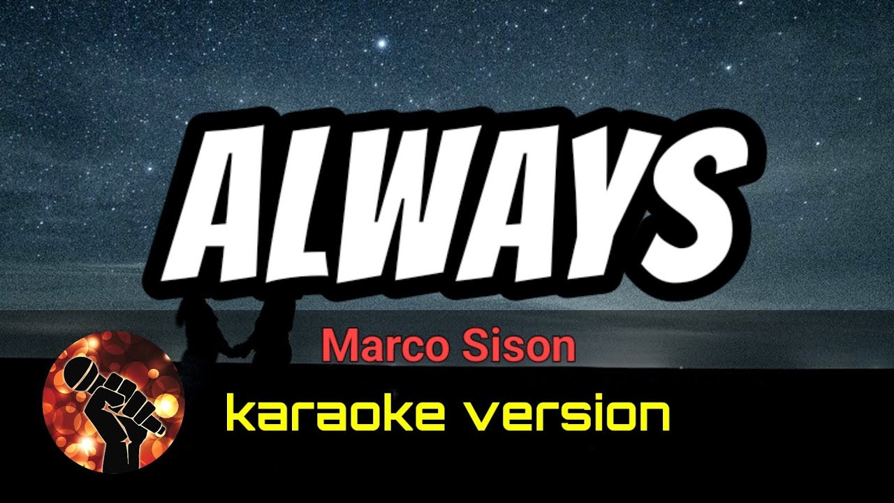 ALWAYS - MARCO SISON (karaoke version)