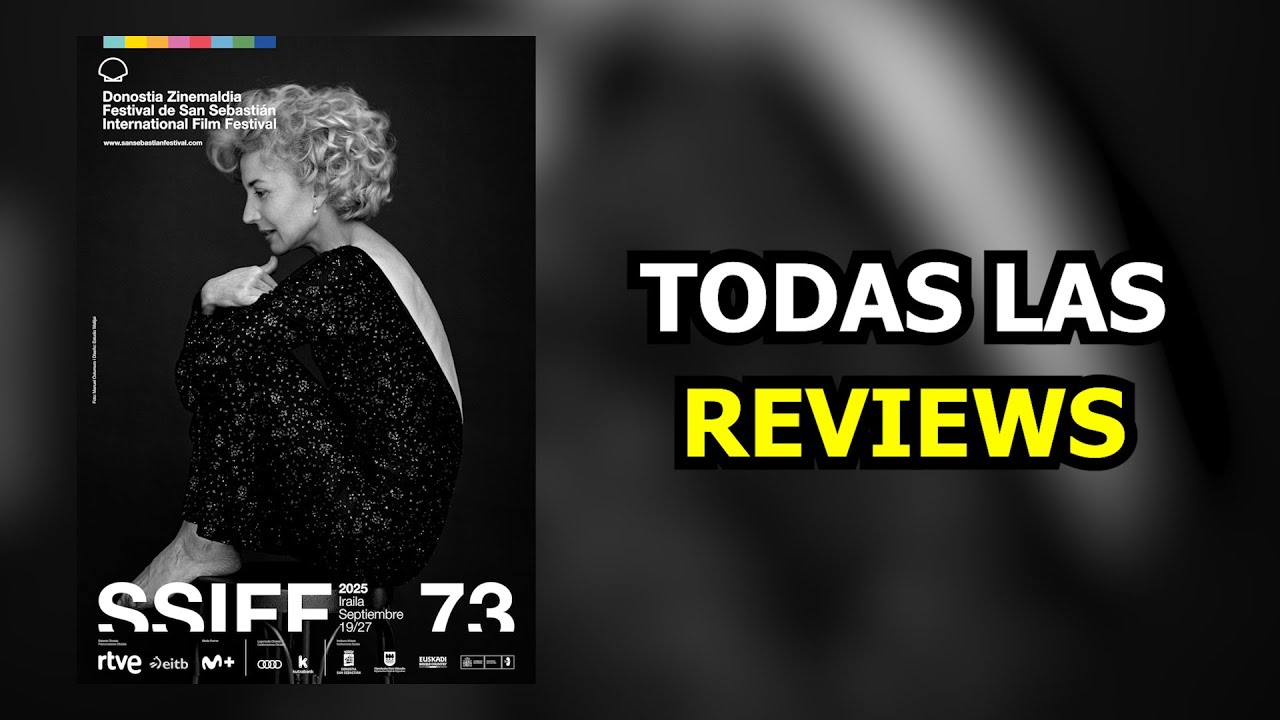 DONOSTIA ZINEMALDIA 2025 | TODAS LAS REVIEWS | #SSIFF73
