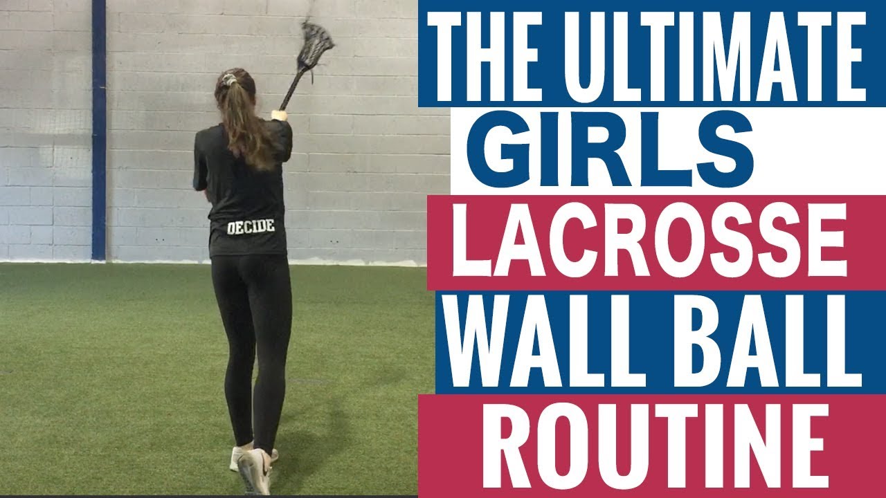 The Ultimate Girls Lacrosse Wall Ball Routine