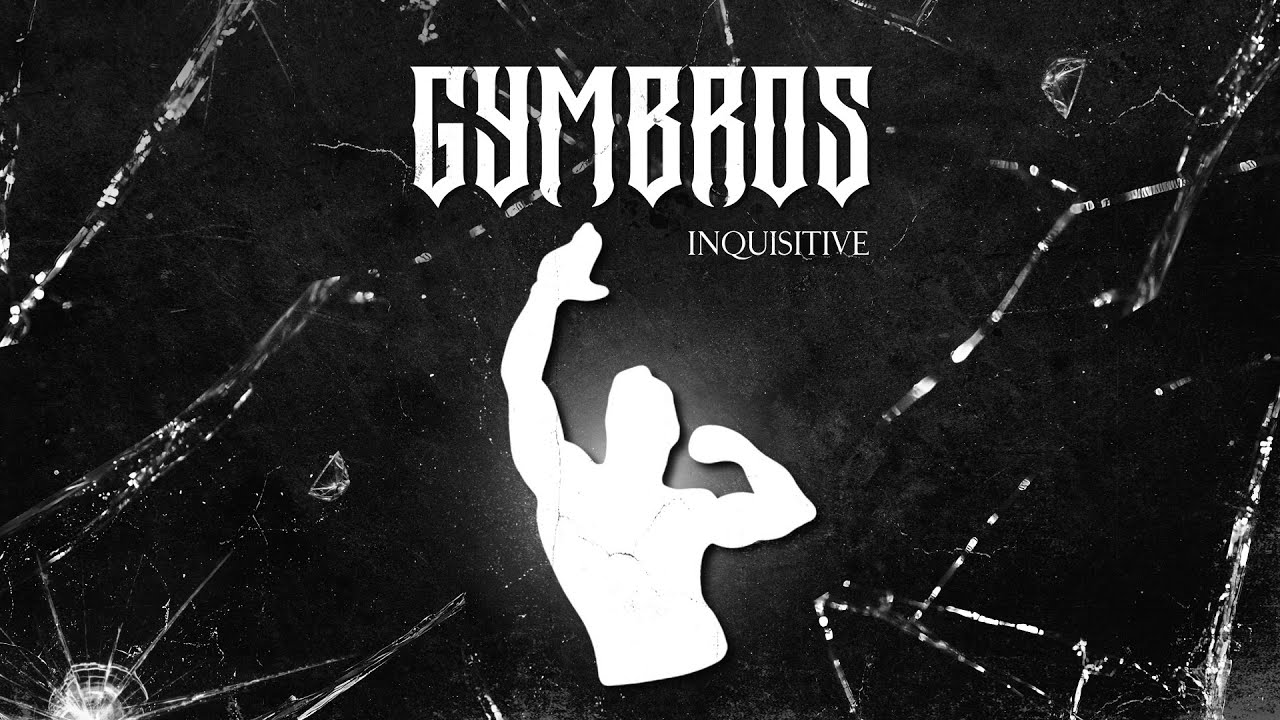 Inquisitive - GYMBROS