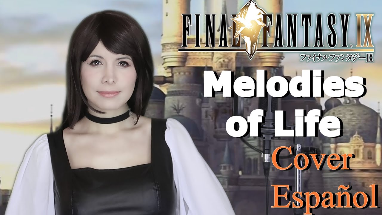 MELODIES OF LIFE - FINAL FANTASY IX - COVER ESPAÑOL LATINO