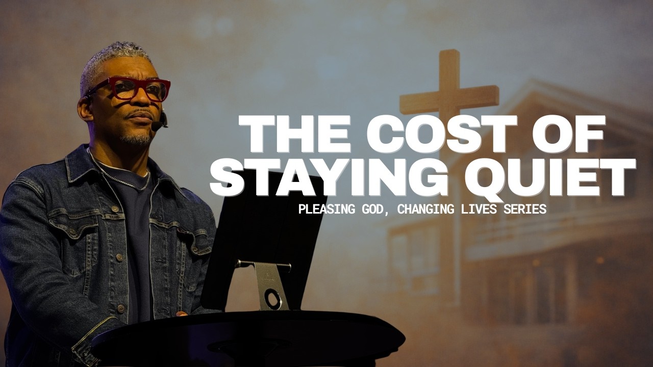 The Cost of Staying Quiet | Pleasing God, Changing Lives Part 3
