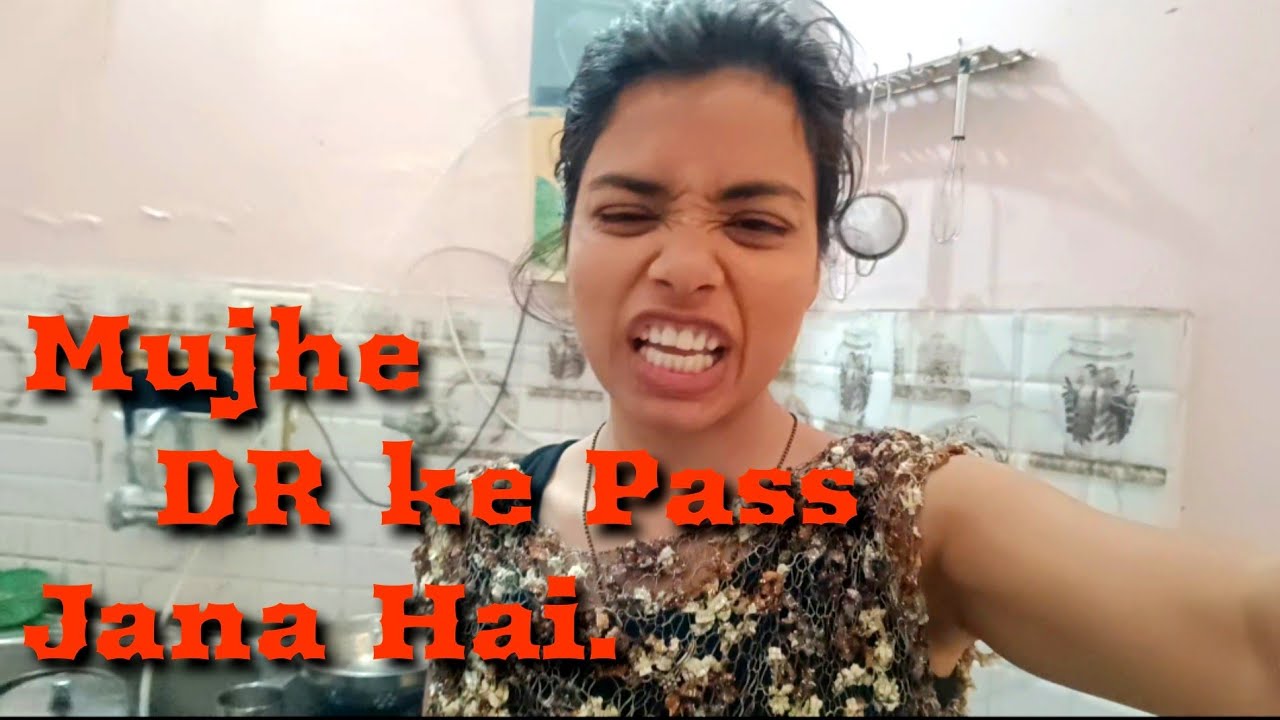 Finally mai Dr ke pass ja rahi hu.... 