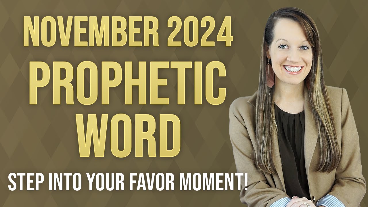 Prophetic Word November 2024- STEP INTO YOUR FAVOR MOMENT!