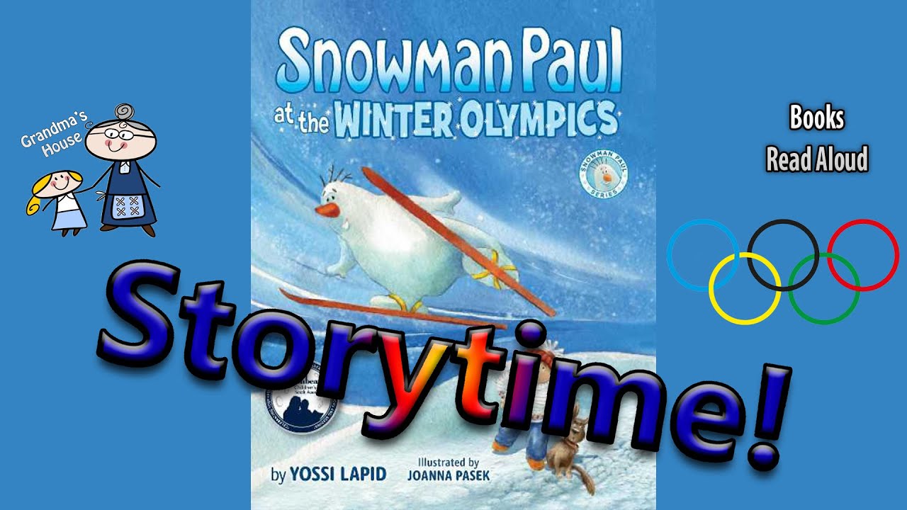 SNOWMAN PAUL AT THE WINTER OLYMPICS Read Aloud ~ Winter Olympics Stories ~ Read Along Books