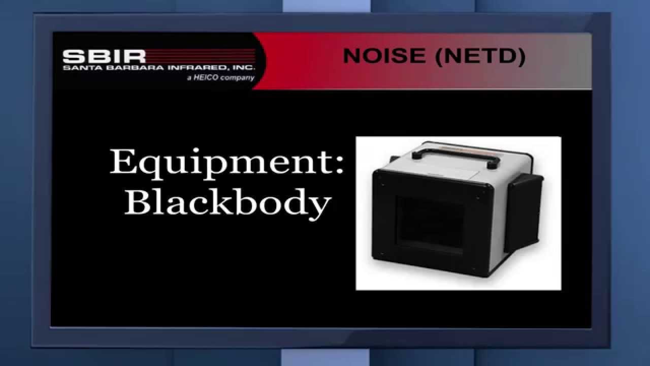 Noise Equivalent Temperature Difference (NETD) - Santa Barbara Infrared (SBIR)