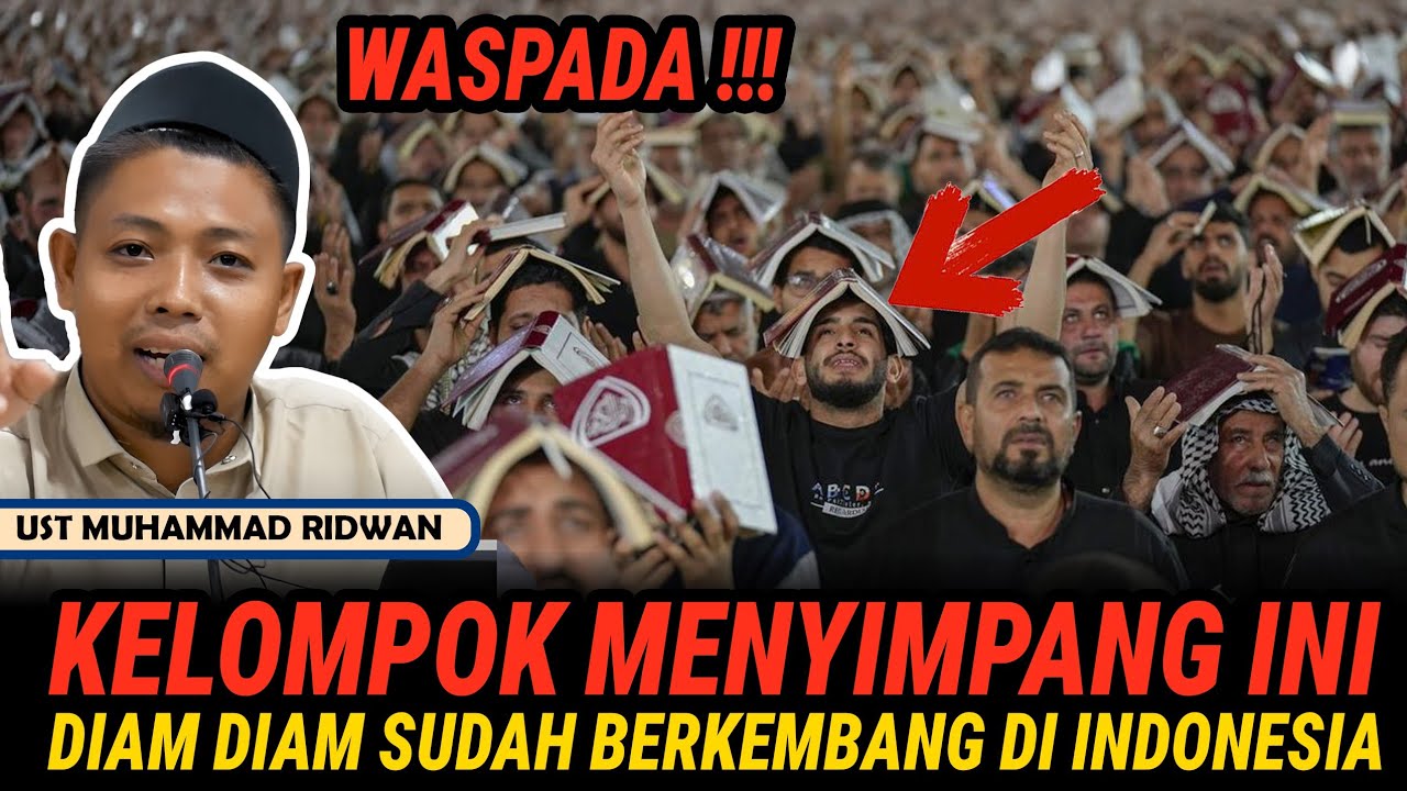 WASPADA!!! KELOMPOK MENYIMPANG DIAM DIAM SUDAH BERKEMBANG DI INDONESIA - USTADZ MUHAMMAD RIDWAN
