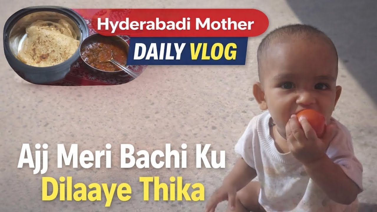 Real Hyderabadi Mother Life | Bachi Ku Thika Dilaye + Daily Routine | @Shahedadailyvlogs 
