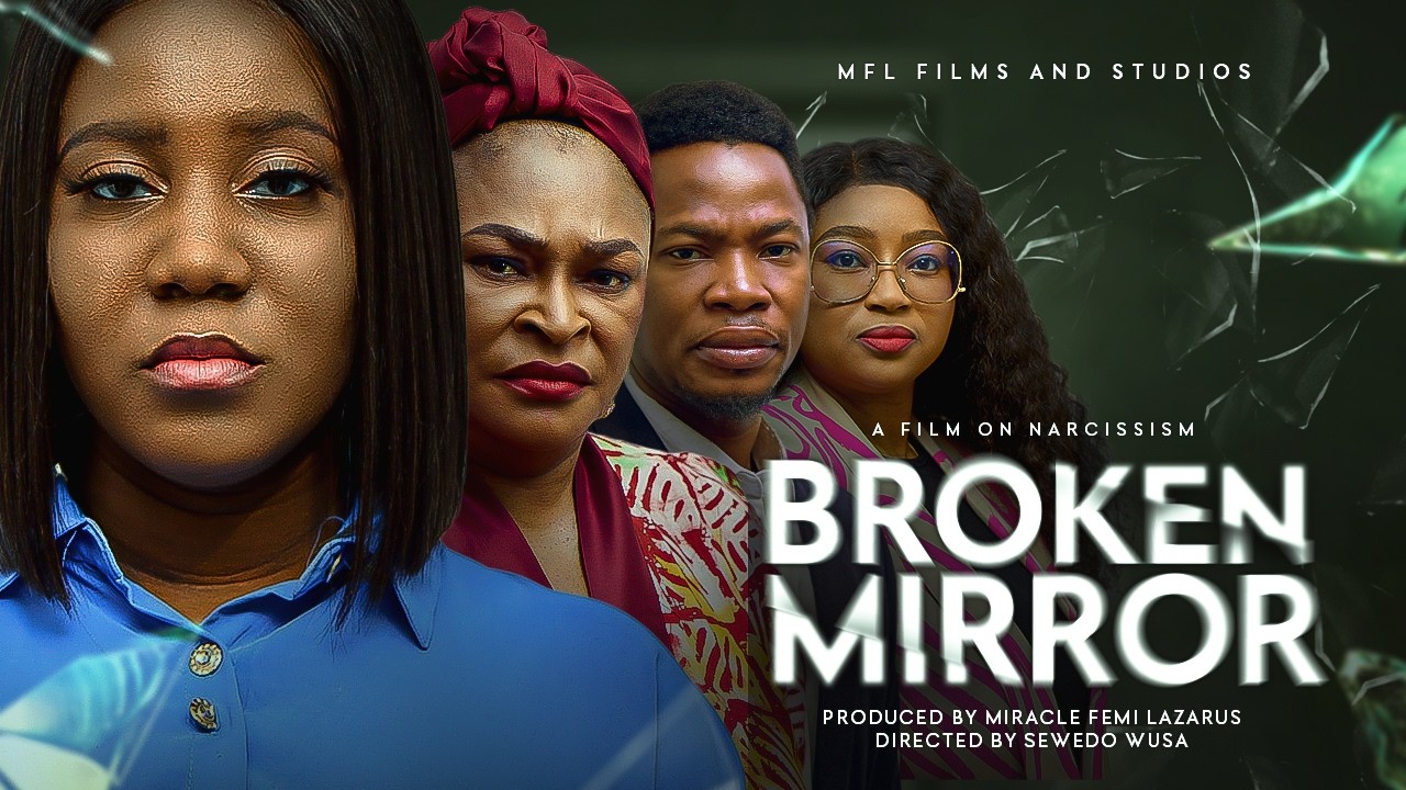BROKEN  MIRROR || A Film on Narcissism by Miracle Femi Lazarus
