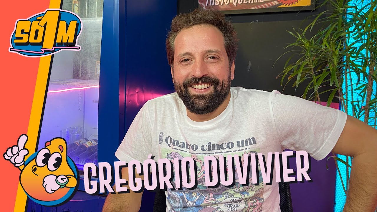 Greg&oacute;rio Duvivier | S&oacute; 1 Minutinho