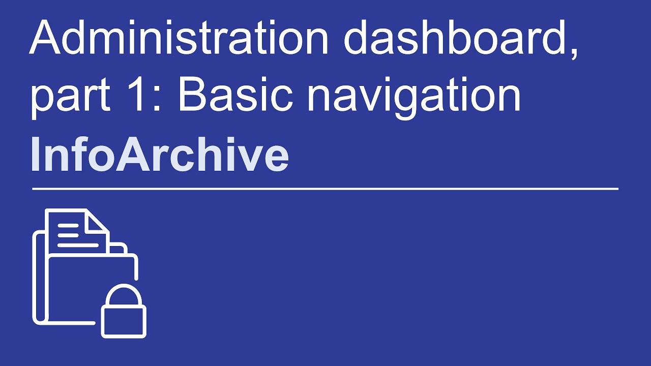 Administration dashboard, part 1: Basic navigation | OpenText InfoArchive