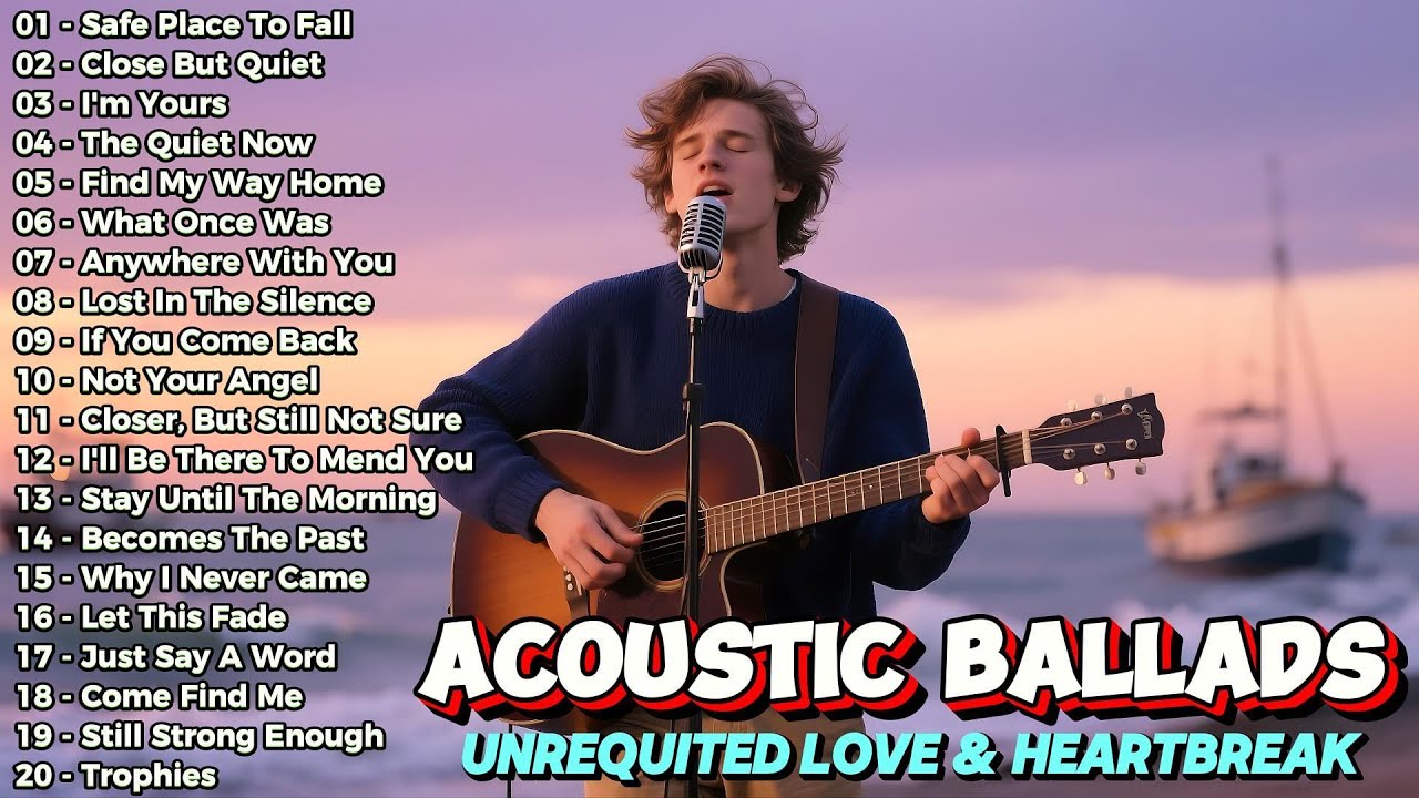 Deeply Emotional Acoustic Ballads 2025 | Unrequited Love & Heartbreak