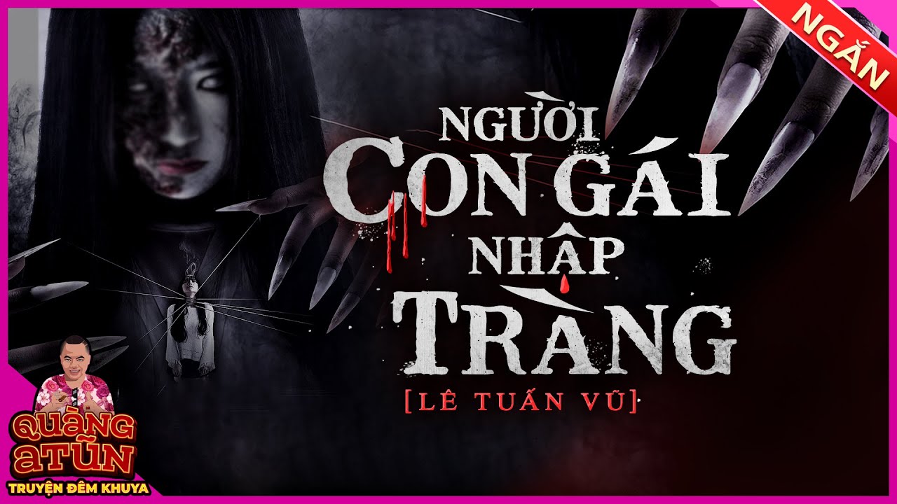 truyện ma làng quê ngắn : Người con gái nhập tràng cả làng nói tục | Quàng A Tũn