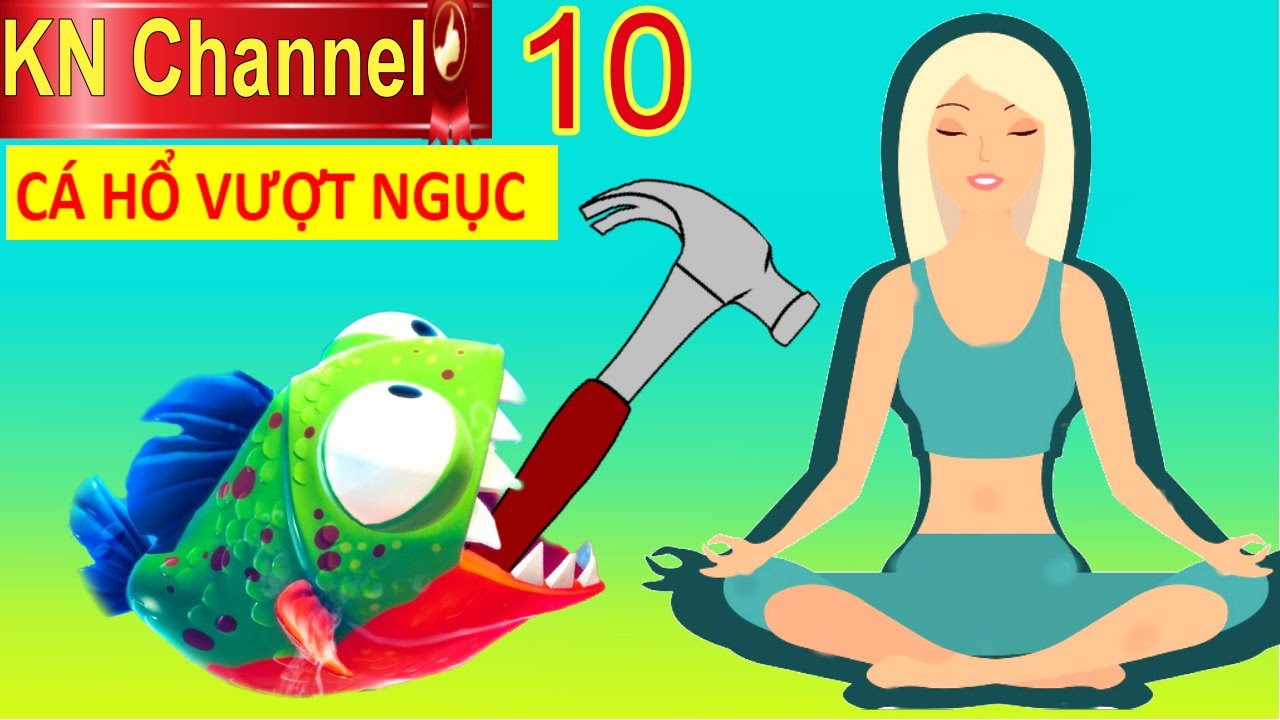 THỬ THÁCH LÀM CÁ 7 NGÀY  TẬP 10 CÁ HỔ VƯỢT NGỤC