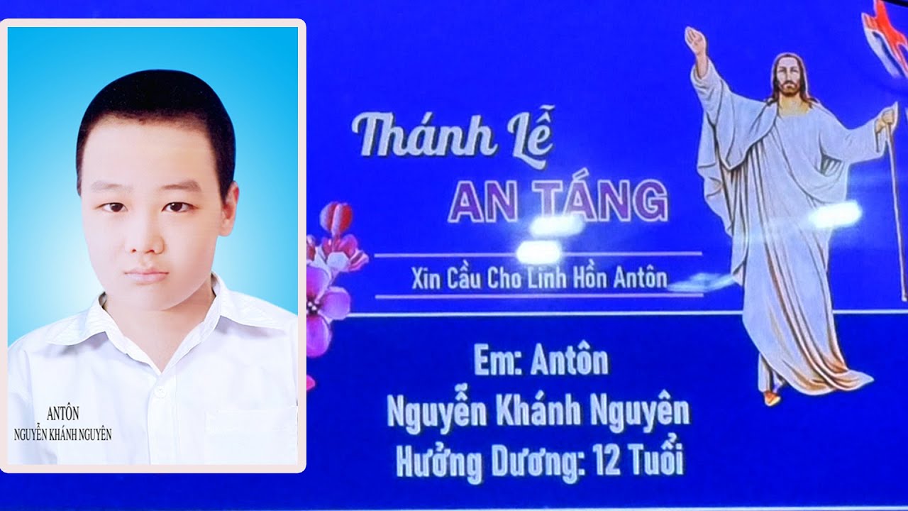 LỄ TANG EM ANTÔN NGUYỄN KHÁNH NGUYÊN (2011/2023)