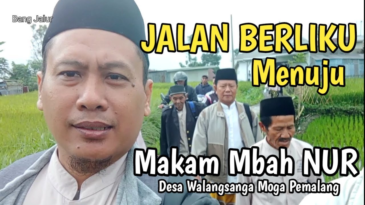 Wisata RELIGI ZIARAH KUBUR Ke Makam Mbah NUR Walangsanga Moga Pemalang @Bang Jalur