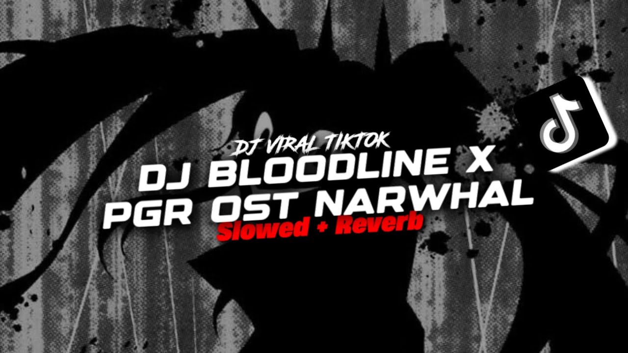 DJ BLOODLINE X PGR OST NARWHAL( Slowed & Reverb )