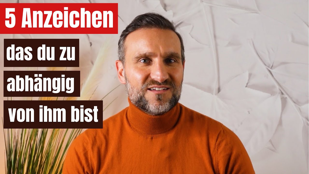 Die 5 Anzeichen, dass du dich zu sehr von ihm abhängig machst (2021) @Ivan Mrdjan