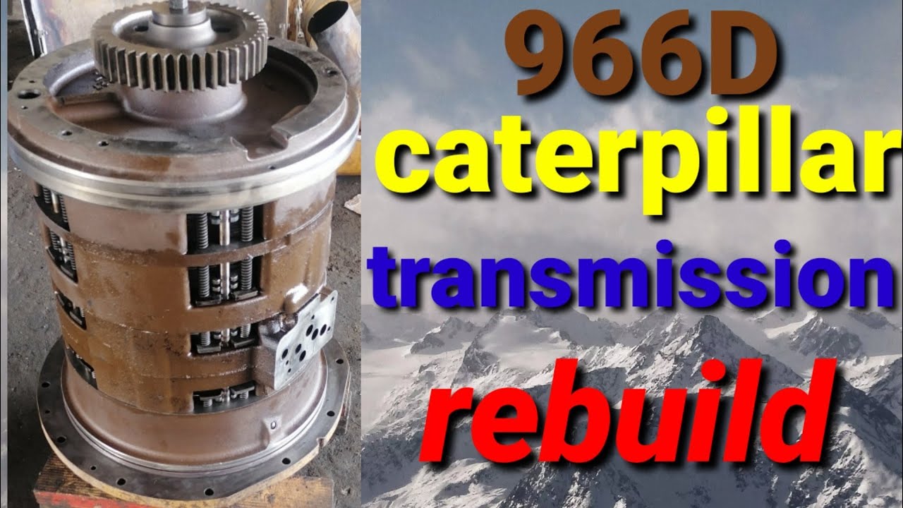 transmission rebuild 966D CATERPILLAR