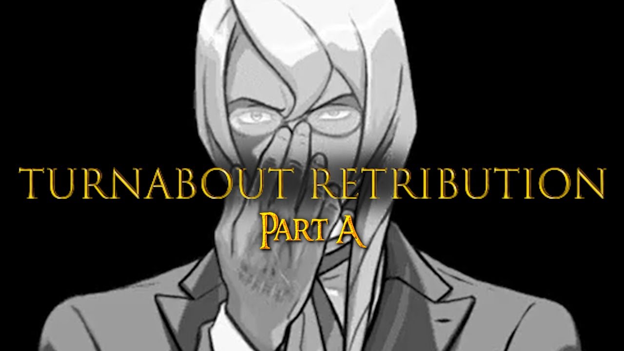 Turnabout Retribution (Part A)