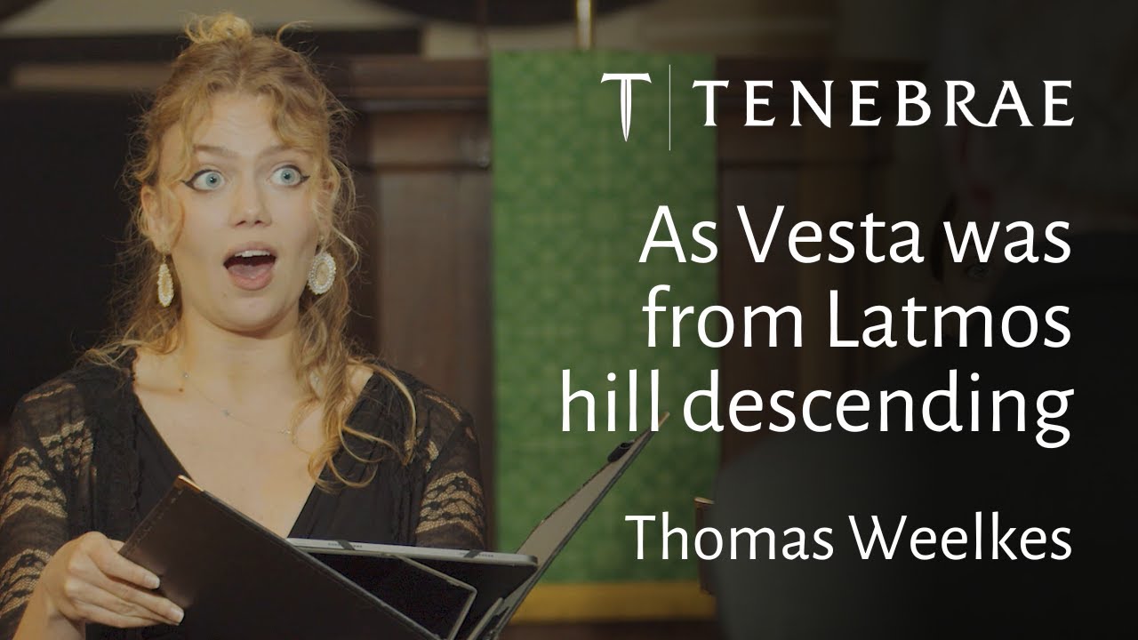 As Vesta Was From Latmos Hill Descending - Weelkes - Tenebrae conducted by Nigel Short