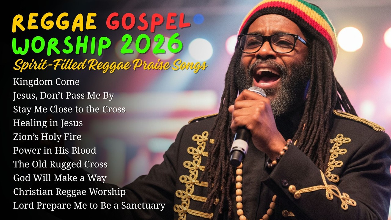Reggae Gospel Worship 2026 🌅 Spirit-Filled Reggae Praise Songs for Peace, Joy and Faith