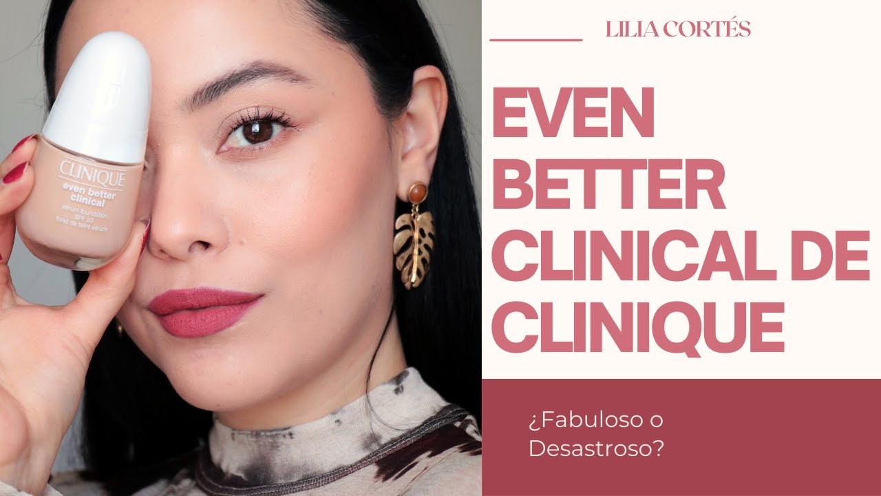 ¿Fabuloso o Desastroso? Even Better Clinical de Clinique | Lilia Cortés