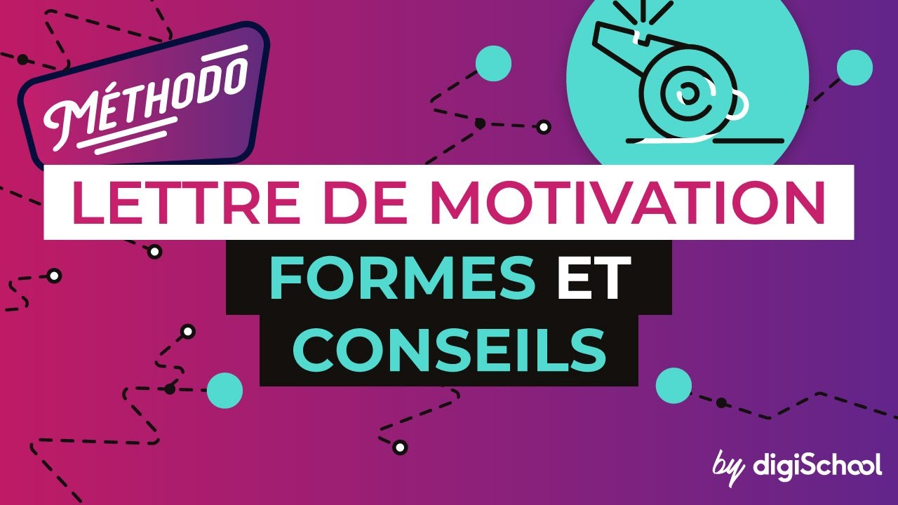 Lettre de motivation : Formes et conseils - Méthodologie - digiSchool