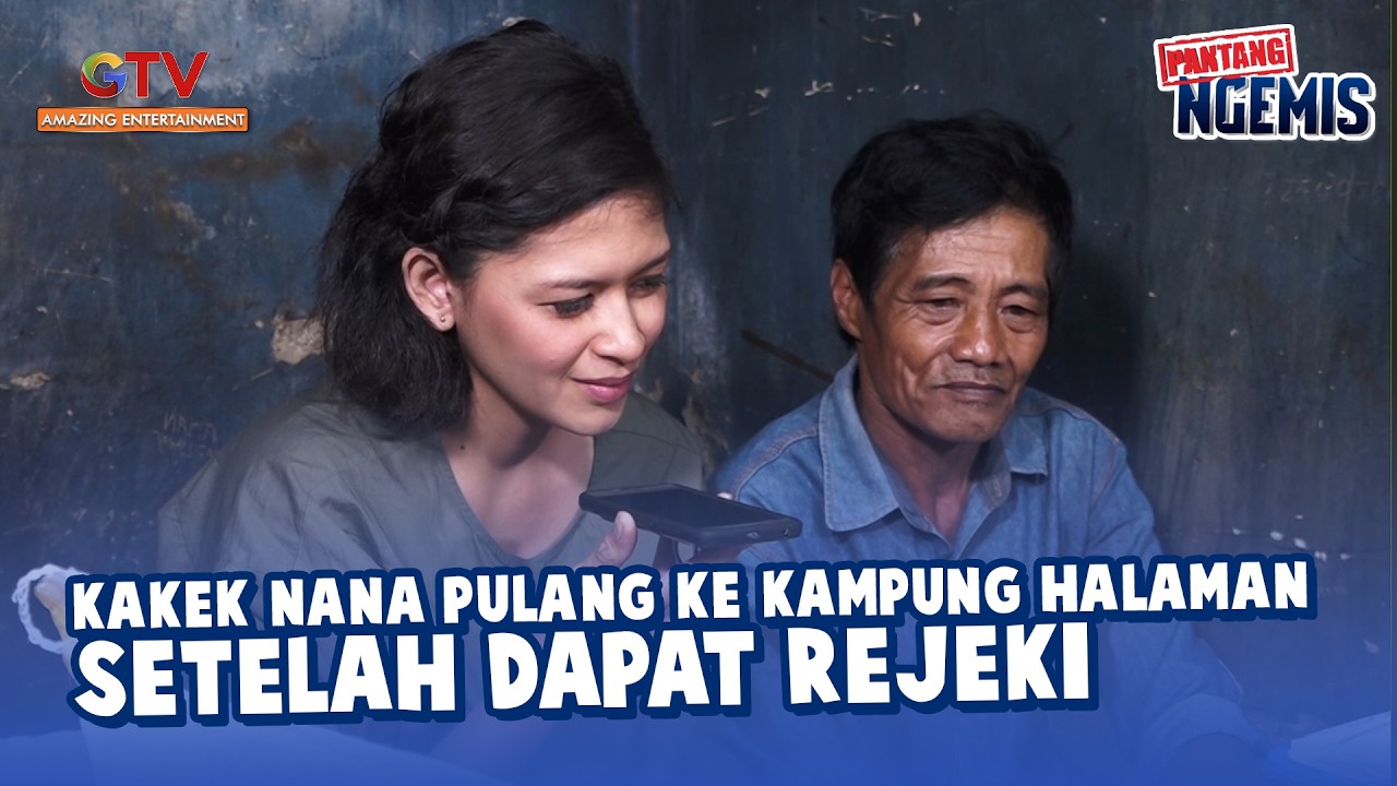 KAKEK NANA PULANG KE KAMPUNG HALAMAN SETELAH DAPAT REJEKI | PANTANG NGEMIS 2017/2018