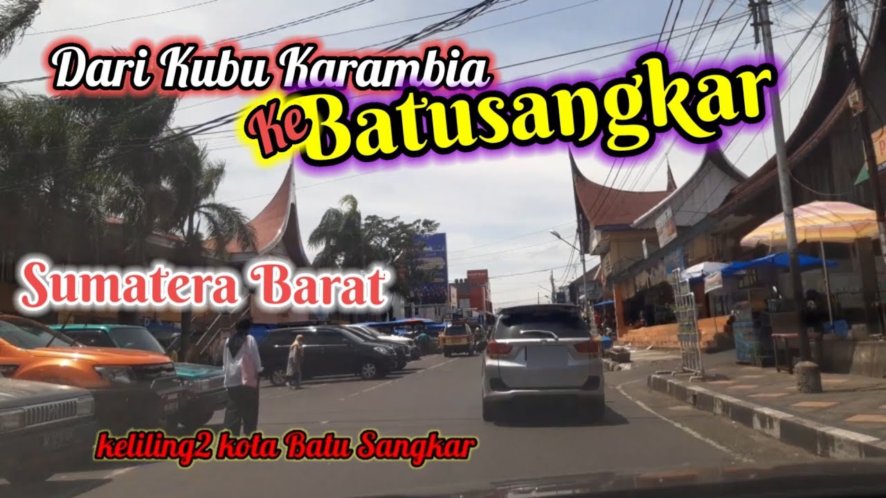 Dari Kubu Karambia ke Batusangkar, Sumatera Barat