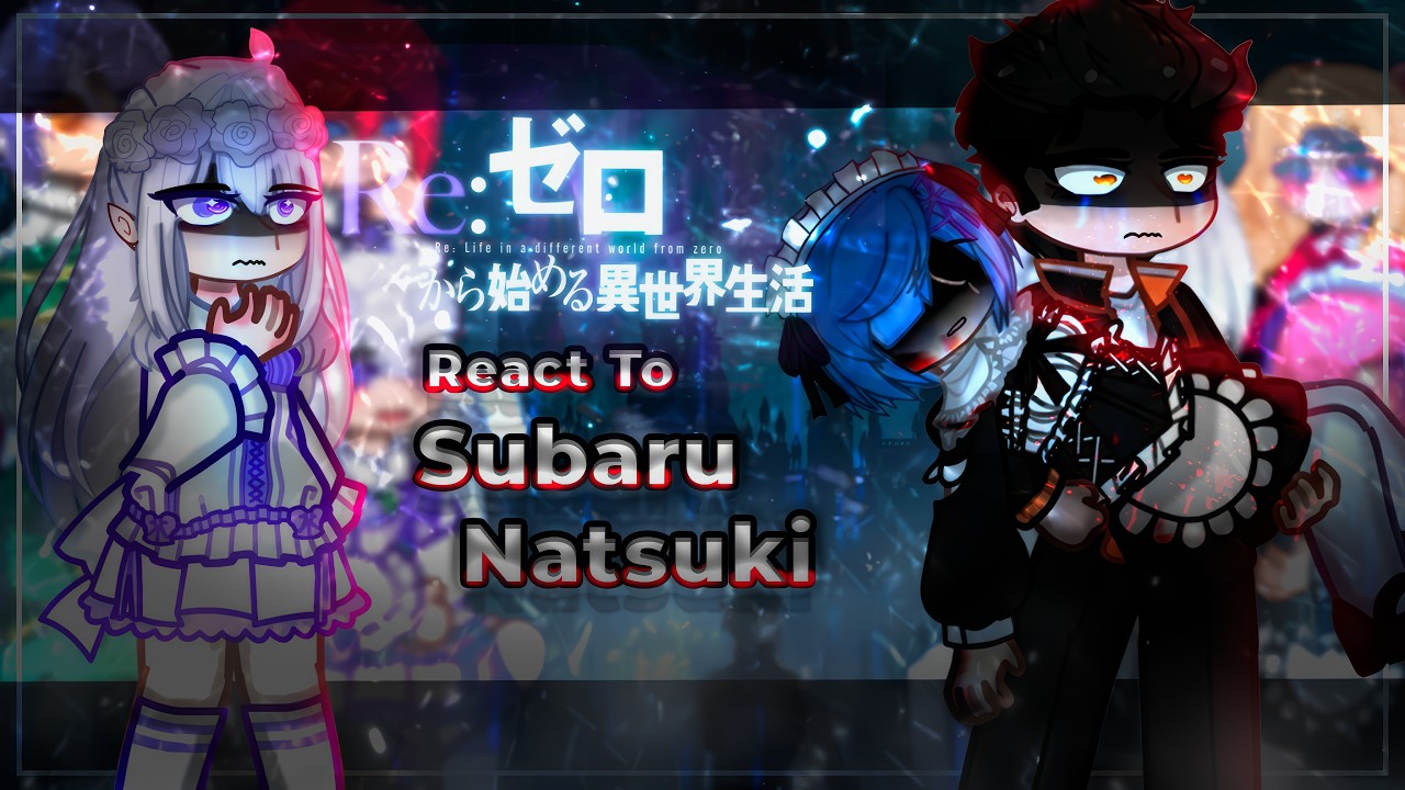 Re:Zero react to Subaru Natsuki / Future | Re:Zero Starting Life in Another World | Gacha [ENG/RU]
