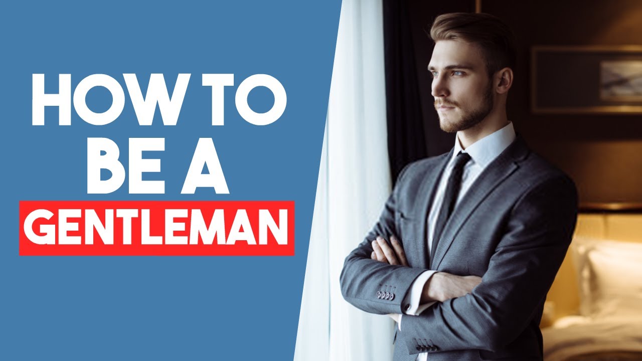 How I Became A Gentlemen With These 10 Tips - How To Be A Gentleman
