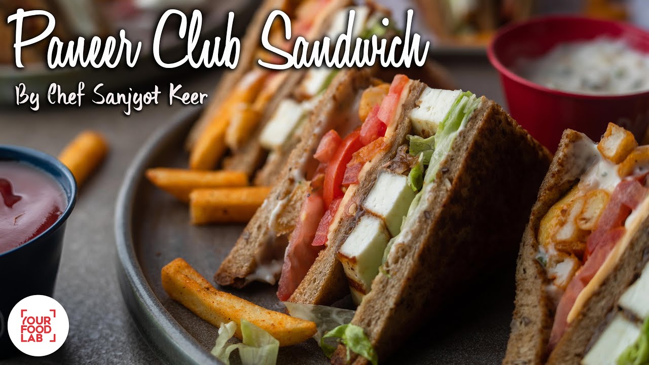 Paneer Club Sandwich | पनीर क्लब सैंडविच | Chef Sanjyot Keer