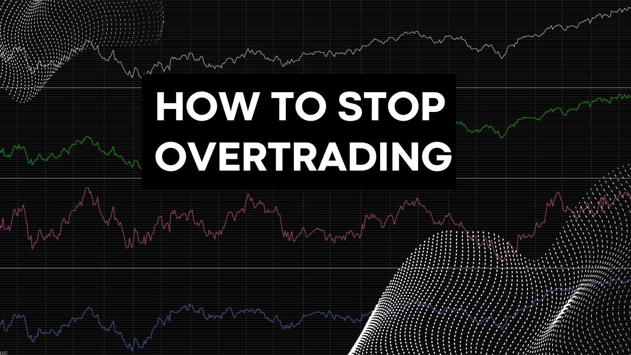How to Stop Overtrading