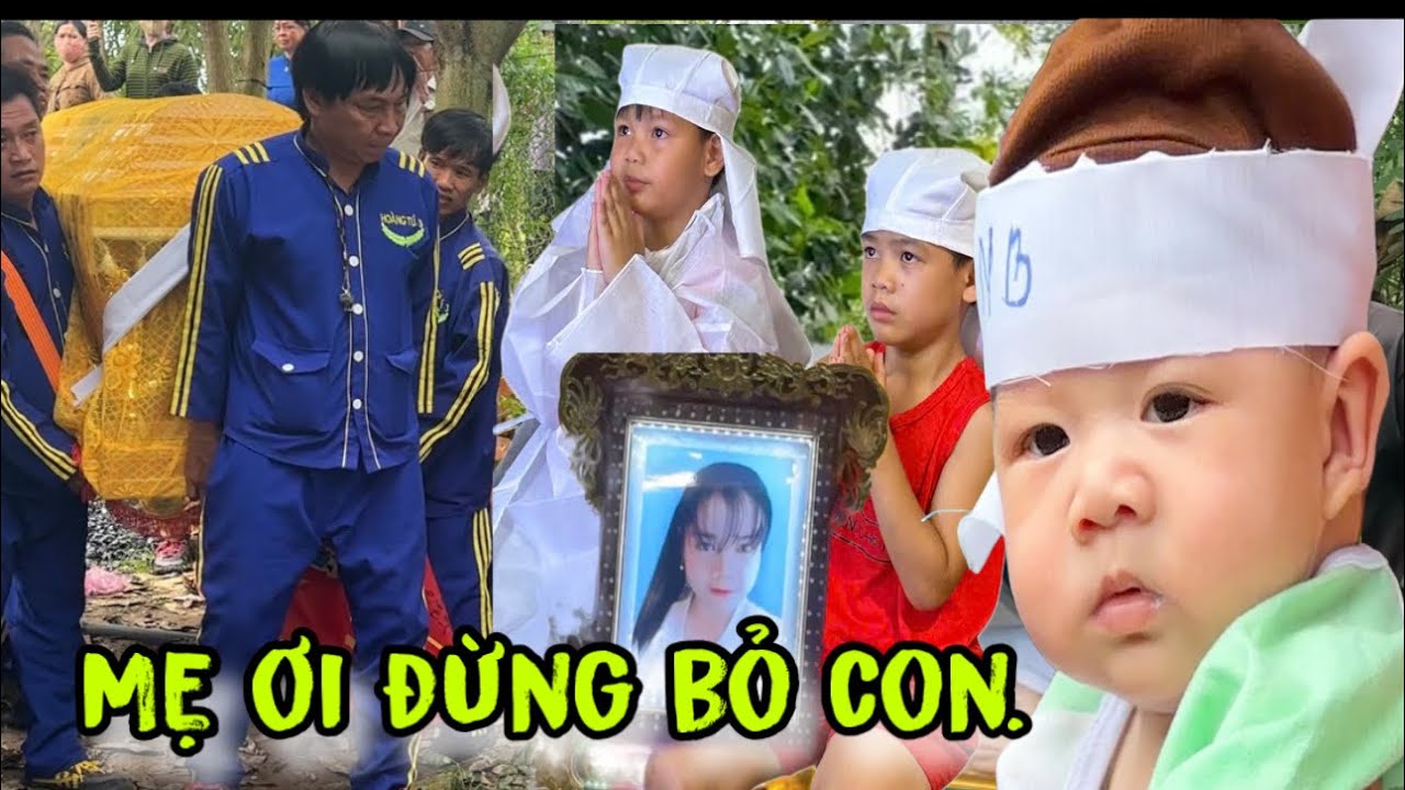 Rơi nước mắt con trai 4 tháng tuổi đưa mẹ (Em Yến 28 tuổi bị điện giật chết) về nơi yên nghỉ