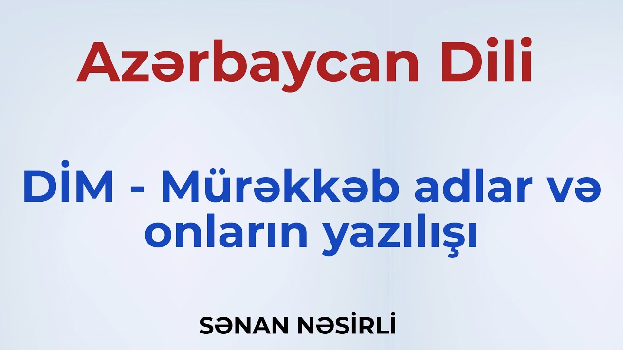 DİM - Mürəkkəb adlar və onların yazılışı