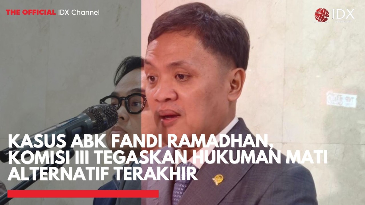 Kasus ABK Fandi Ramadhan, Komisi III Tegaskan Hukuman Mati Alternatif Terakhir | IDXC UPDATE