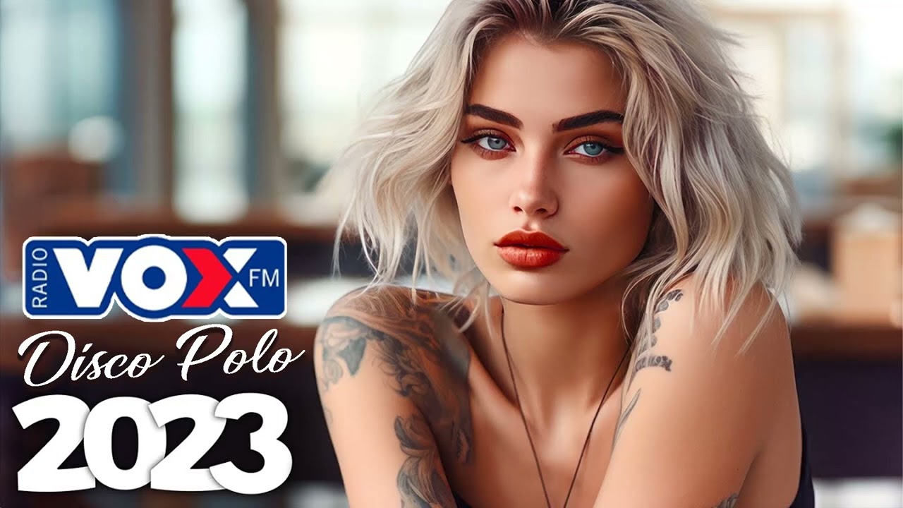 VOX FM - DISCO POLO W REMIXACH 2023 🔥🔥 DISCO POLO VOX FM RADIO