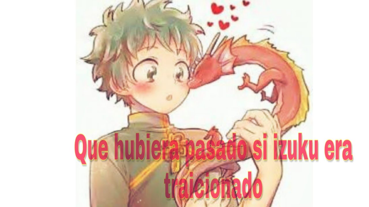 Que hubiera pasado si izuku era traicionado/parte 1